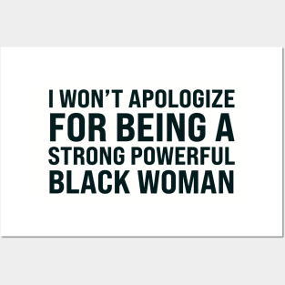 I won't apologize for being a strong powerful black woman Posters and Art